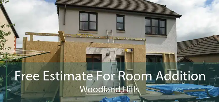 Free Estimate For Room Addition Woodland Hills